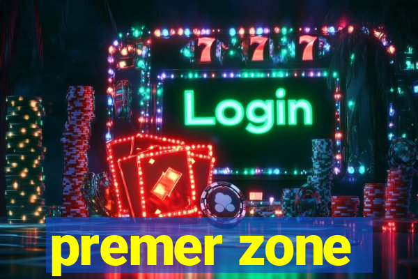 premer zone