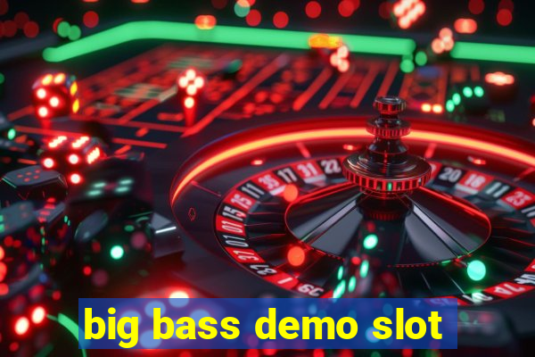 big bass demo slot