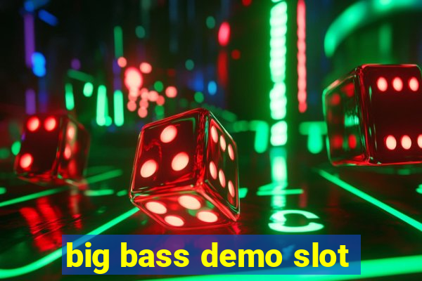 big bass demo slot