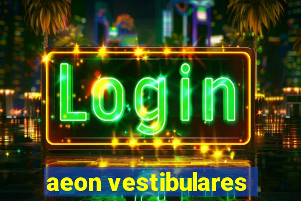 aeon vestibulares