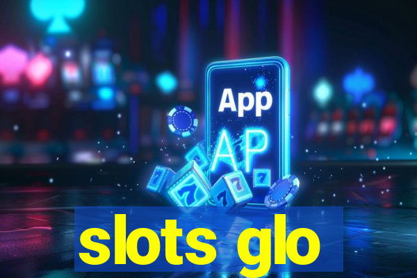 slots glo