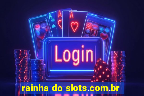 rainha do slots.com.br