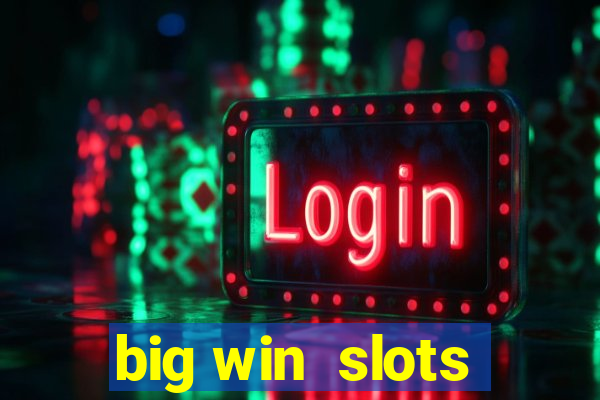 big win  slots