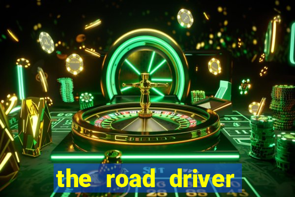 the road driver dinheiro infinito