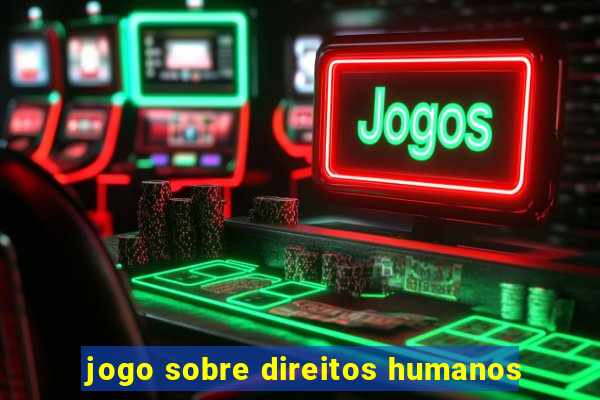 jogo sobre direitos humanos