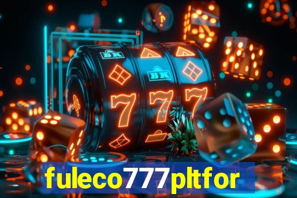 fuleco777pltfor