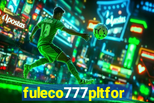 fuleco777pltfor