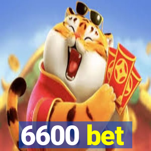 6600 bet