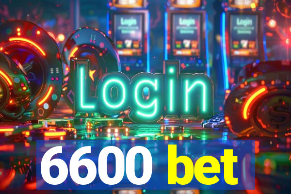 6600 bet