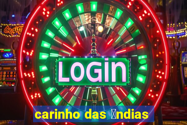 carinho das 铆ndias