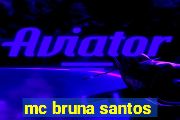 mc bruna santos