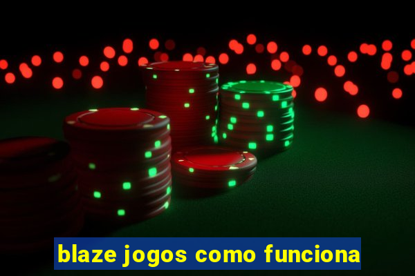 blaze jogos como funciona