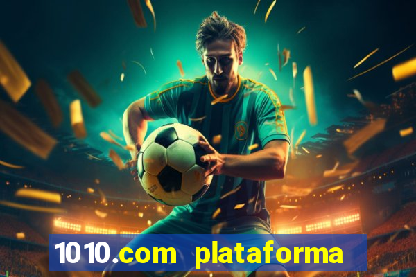 1010.com plataforma de jogos