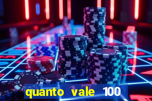 quanto vale 100 pesos em real