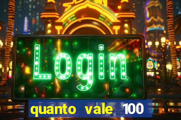 quanto vale 100 pesos em real