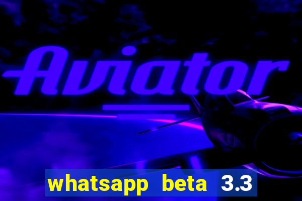 whatsapp beta 3.3 10 instalar