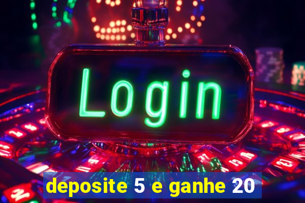 deposite 5 e ganhe 20