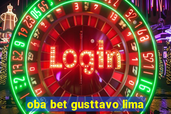 oba bet gusttavo lima