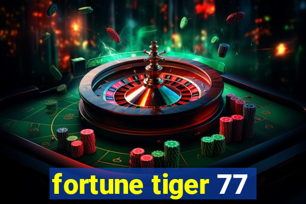 fortune tiger 77