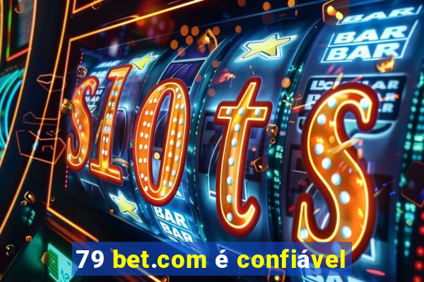 79 bet.com é confiável