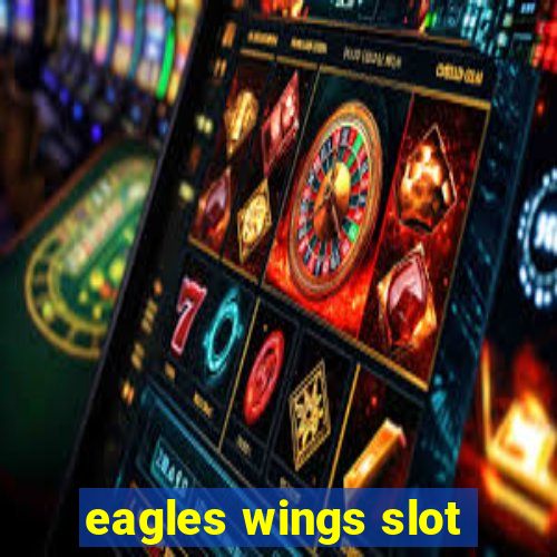 eagles wings slot