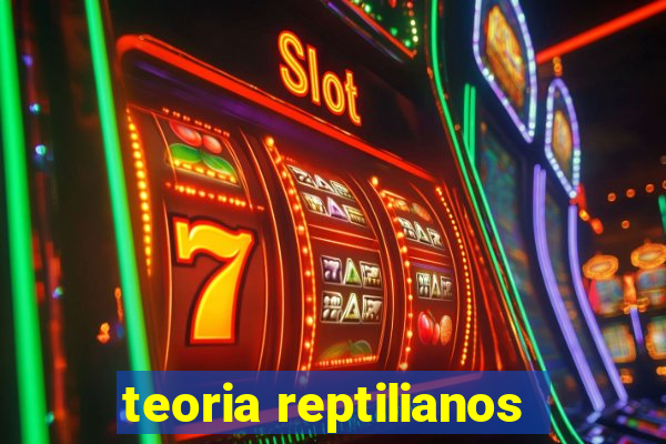 teoria reptilianos