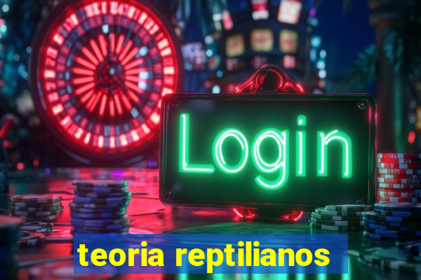 teoria reptilianos