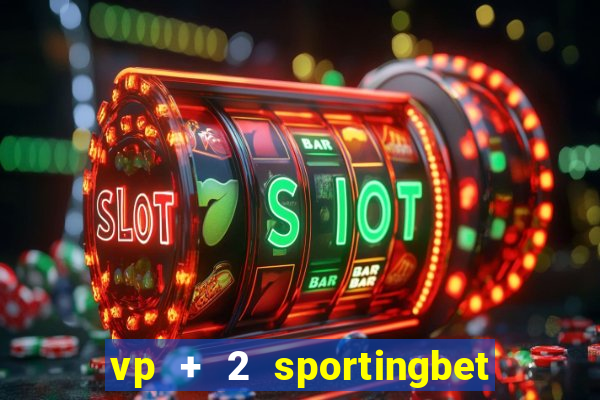 vp + 2 sportingbet o que significa