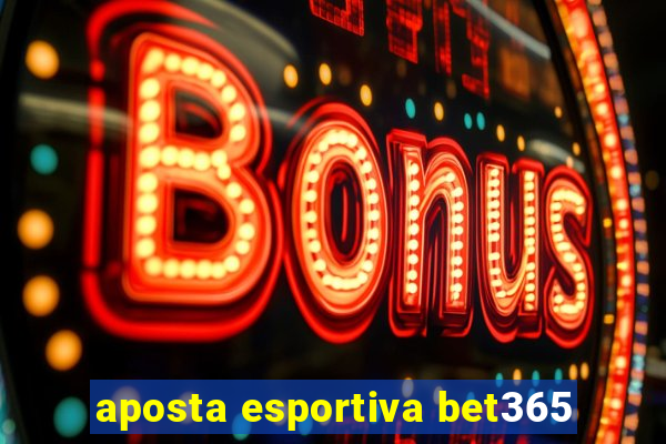 aposta esportiva bet365