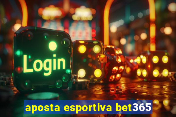 aposta esportiva bet365