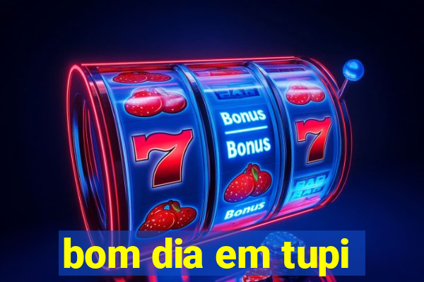 bom dia em tupi