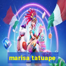 marisa tatuape