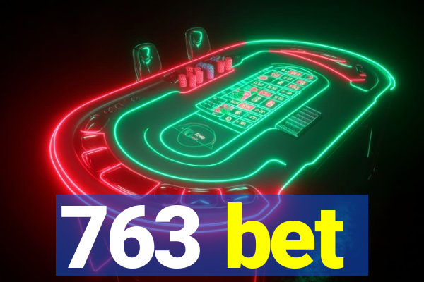 763 bet