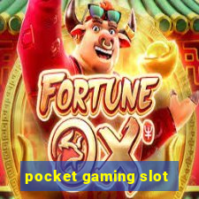 pocket gaming slot