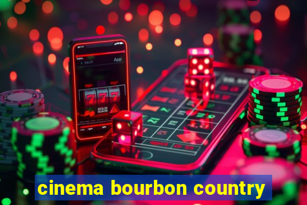 cinema bourbon country