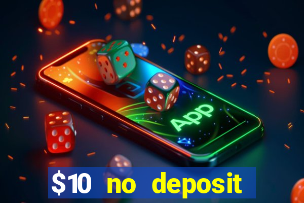 $10 no deposit mobile casino