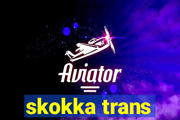 skokka trans