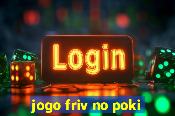 jogo friv no poki