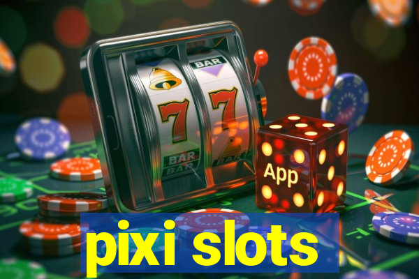 pixi slots