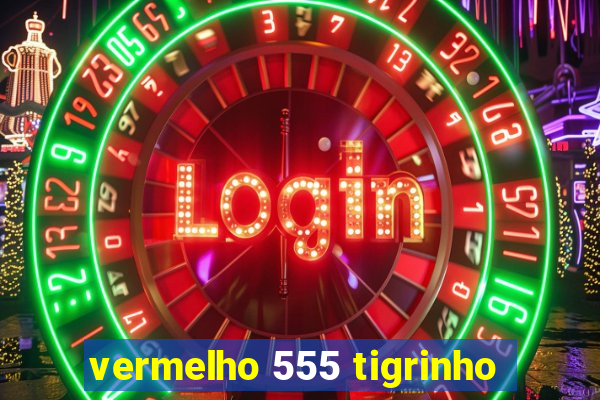 vermelho 555 tigrinho