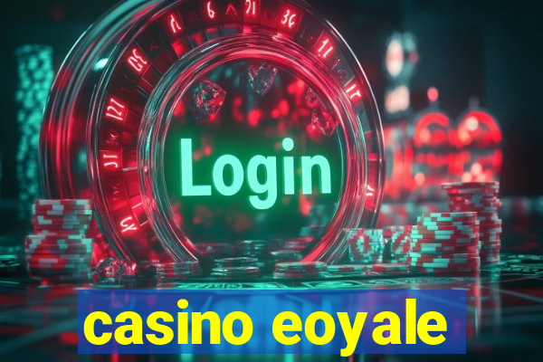 casino eoyale