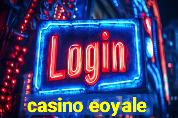 casino eoyale