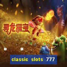 classic slots 777 paga mesmo