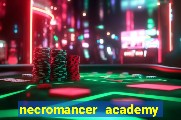 necromancer academy and the genius summoner 99