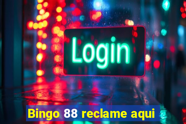 Bingo 88 reclame aqui