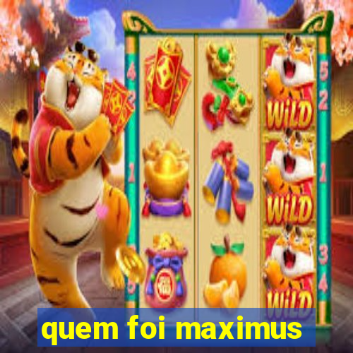 quem foi maximus