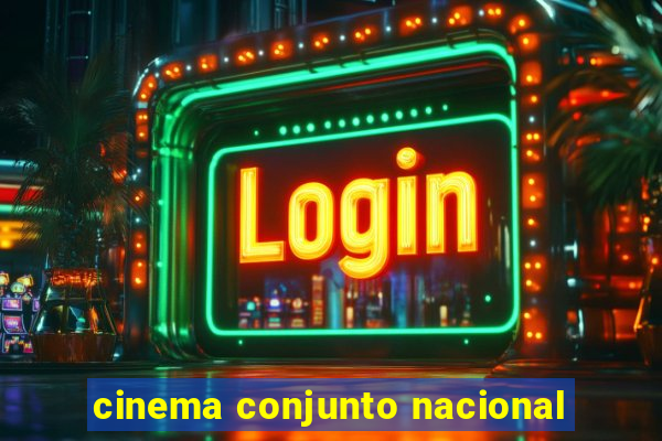 cinema conjunto nacional