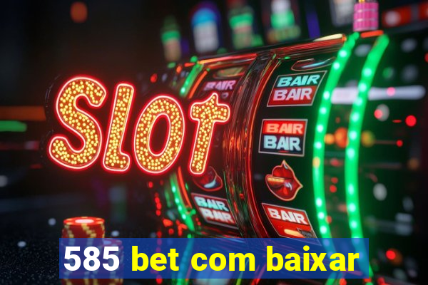 585 bet com baixar