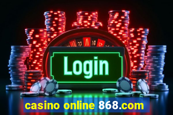 casino online 868.com