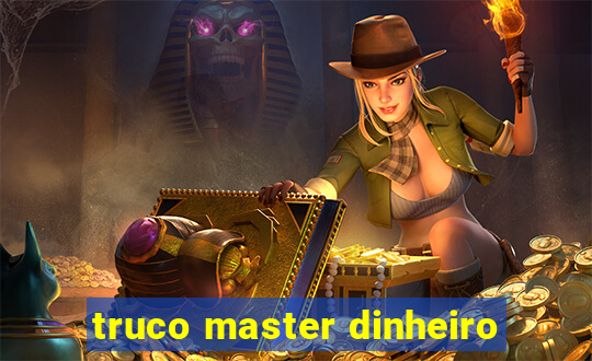 truco master dinheiro